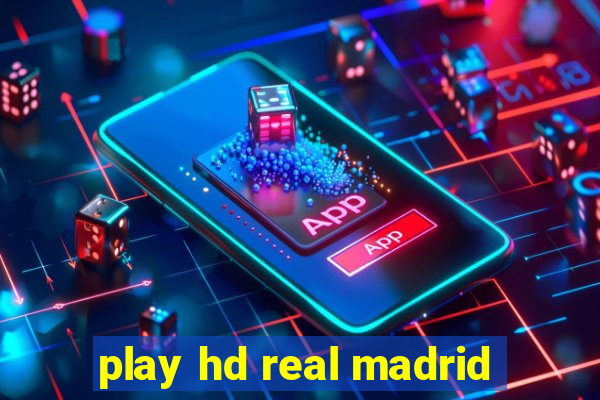 play hd real madrid